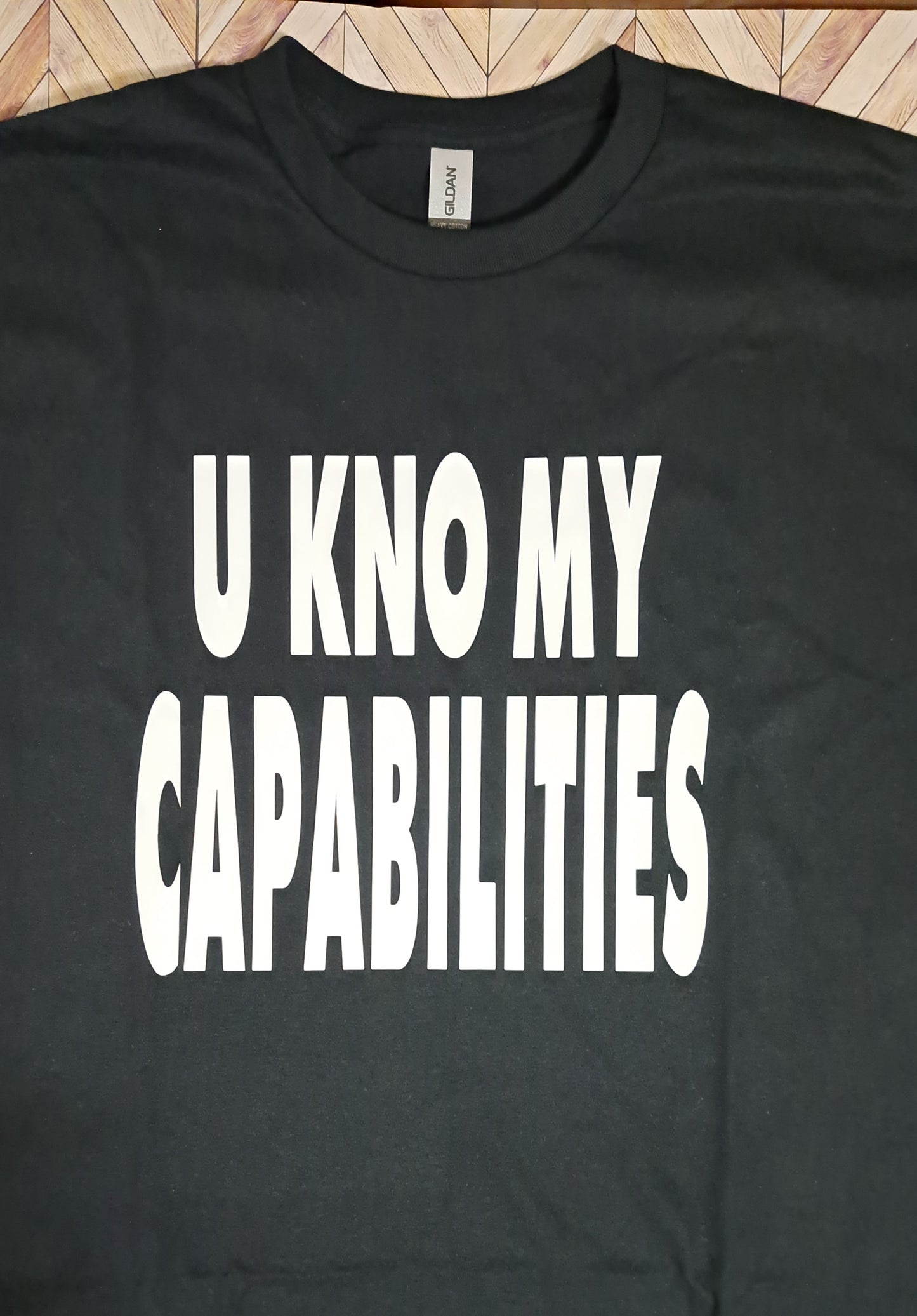 U KNO MY CAPABILITES