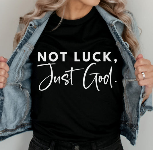 NOT LUCK, Just God